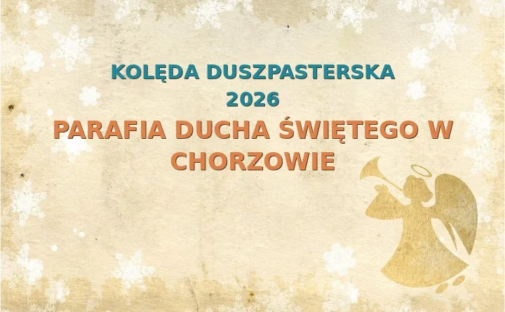 Parafia Ducha Świętego w Chorzowie – harmonogram kolęd (wizyt duszpasterskich) 2025/2026