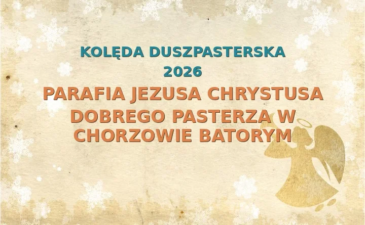 Parafia Jezusa Chrystusa Dobrego Pasterza w Chorzowie Batorym – harmonogram kolęd (wizyt duszpasterskich) 2026