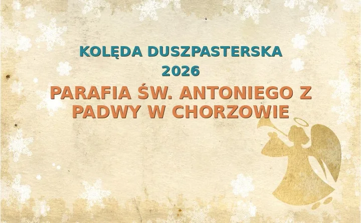 Parafia św. Antoniego z Padwy w Chorzowie – harmonogram kolęd (wizyt duszpasterskich) 2025/2026