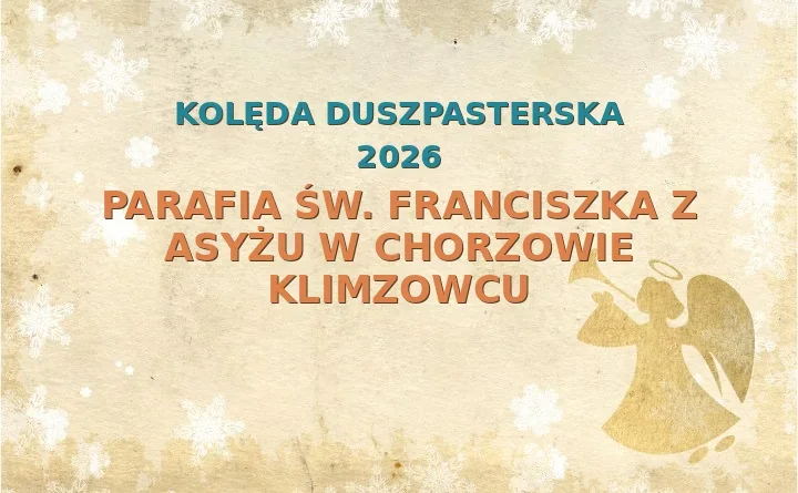Parafia św. Franciszka z Asyżu w Chorzowie Klimzowcu – harmonogram kolęd (wizyt duszpasterskich) 2025/2026