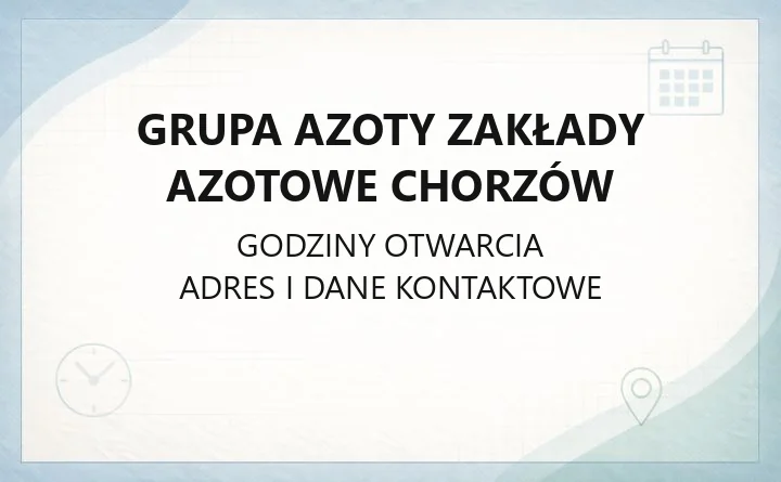 Grupa Azoty Zakłady Azotowe Chorzów - kontakt, oferta i usługi