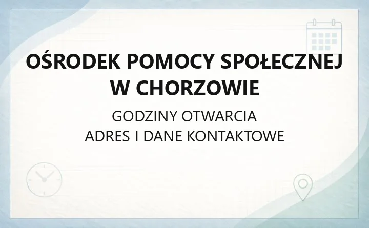 Ośrodek Pomocy Społecznej w Chorzowie - kontakt, godziny, świadczenia i wsparcie