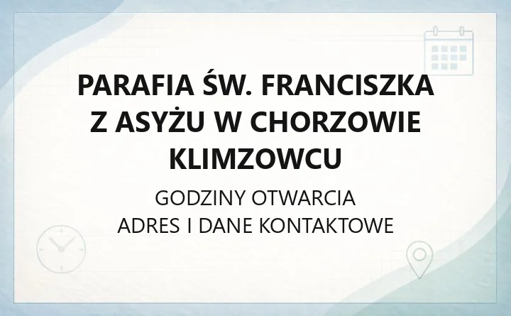 Parafia św. Franciszka z Asyżu w Chorzowie Klimzowcu - kontakt, kancelaria, sakramenty