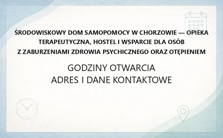 Środowiskowy Dom Samopomocy w Chorzowie - opieka terapeutyczna, hostel i wsparcie dla osób z zaburzeniami zdrowia psychicznego oraz otępieniem