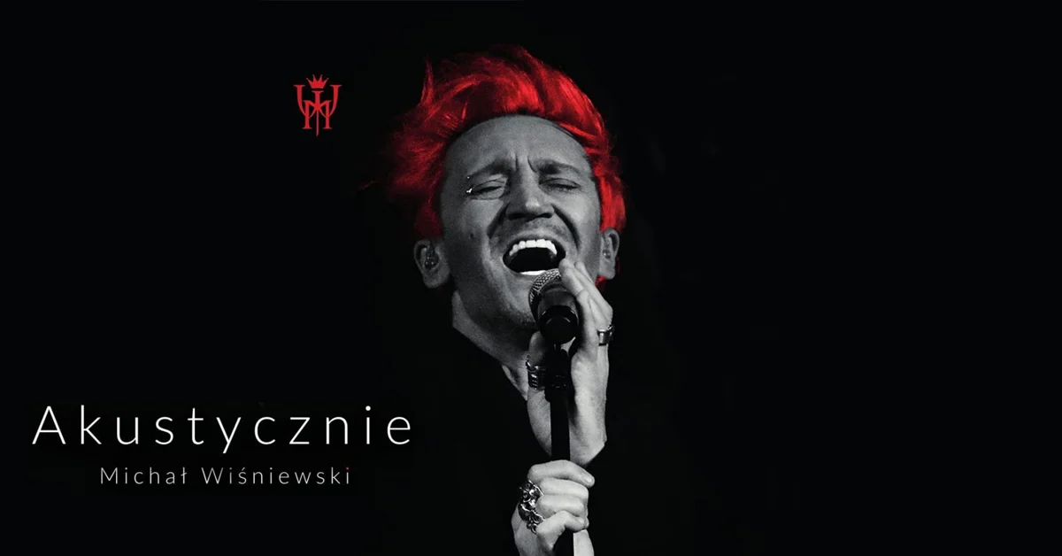 Grafika promocyjna wydarzenia Akustyczny koncert Michała Wiśniewskiego w Chorzowie