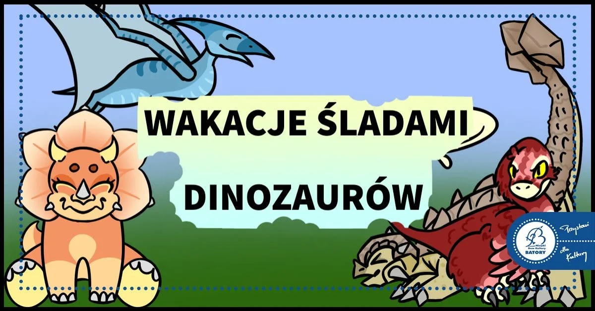 Grafika promocyjna wydarzenia Wakacje 2026 – Śladami dinozaurów w Chorzowie